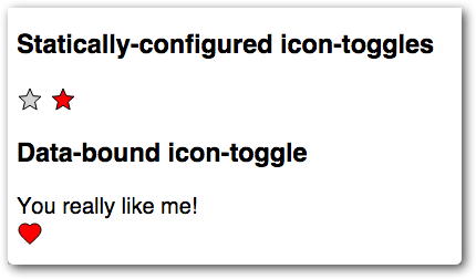Demo showing
icon toggles with star and heart icons. The heart icon is pressed and the text
above it reads, 'You really like me!'